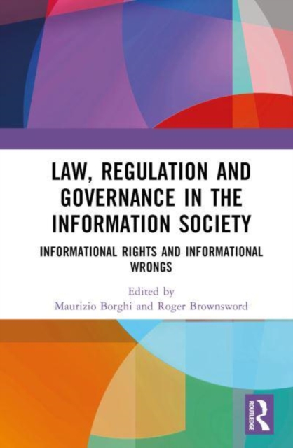Law, Regulation and Governance in the Information Society : Informational Rights and Informational Wrongs, Hardback Book