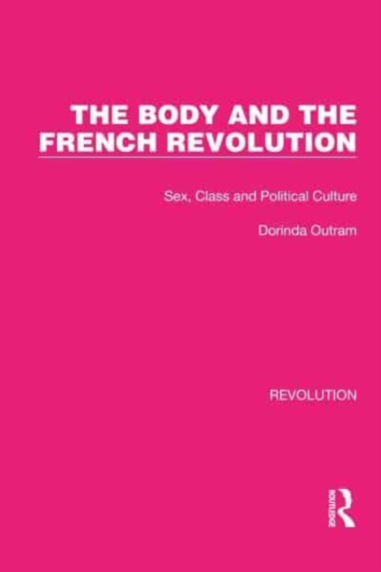 The Body and the French Revolution : Sex, Class and Political Culture, Paperback / softback Book
