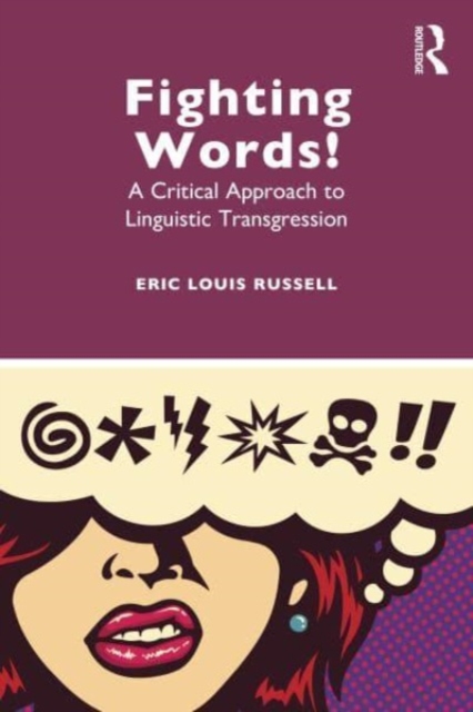 Fighting Words! : A Critical Approach to Linguistic Transgression, Paperback / softback Book