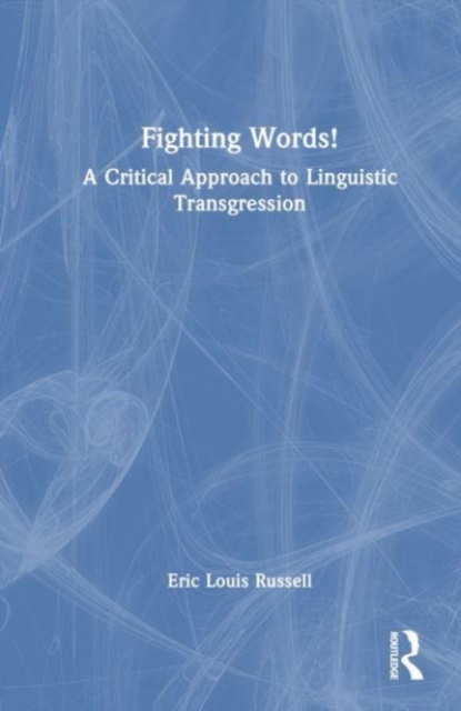 Fighting Words! : A Critical Approach to Linguistic Transgression, Hardback Book