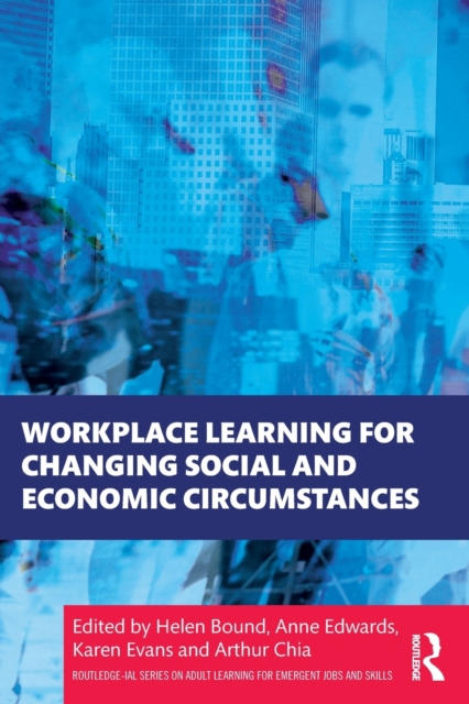 Workplace Learning for Changing Social and Economic Circumstances, Paperback / softback Book