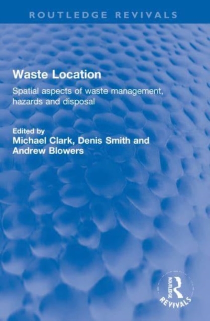 Waste Location : Spatial Aspects of Waste Management, Hazards and Disposal, Paperback / softback Book