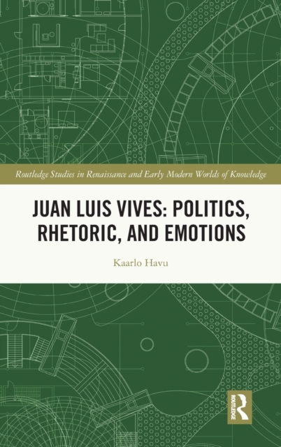 Juan Luis Vives: Politics, Rhetoric, and Emotions, Hardback Book