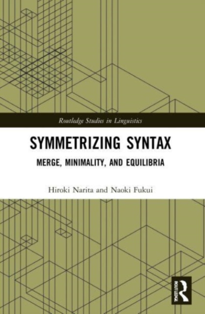 Symmetrizing Syntax : Merge, Minimality, and Equilibria, Paperback / softback Book