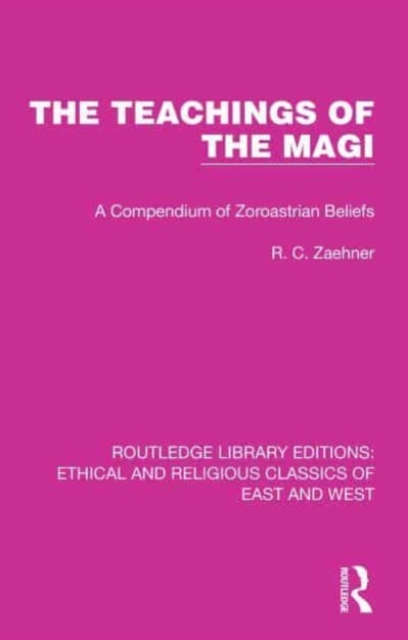 The Teachings of the Magi : A Compendium of Zoroastrian Beliefs, Paperback / softback Book