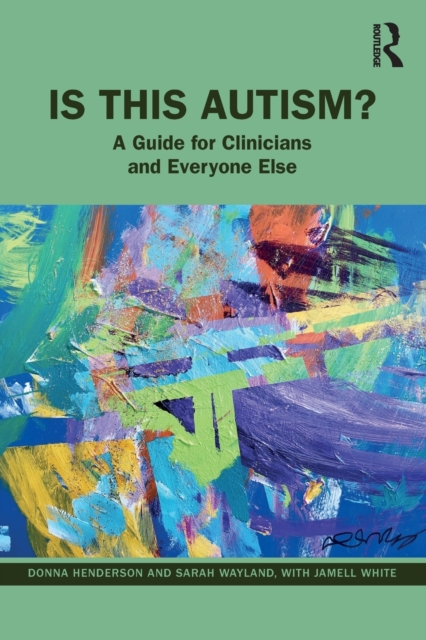 Is This Autism? : A Guide for Clinicians and Everyone Else, Paperback / softback Book