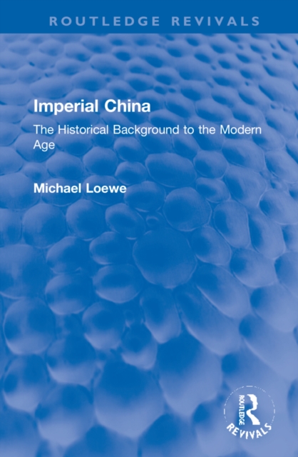 Imperial China : The Historical Background to the Modern Age, Hardback Book