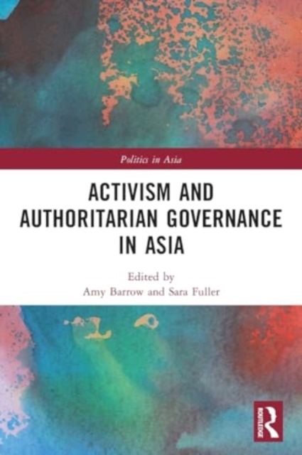 Activism and Authoritarian Governance in Asia, Paperback / softback Book