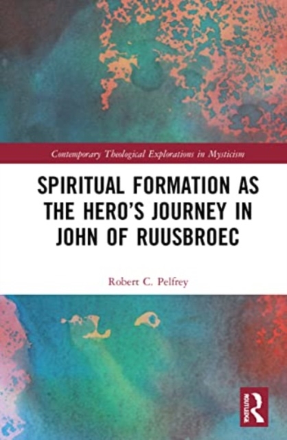 Spiritual Formation as the Hero’s Journey in John of Ruusbroec, Paperback / softback Book