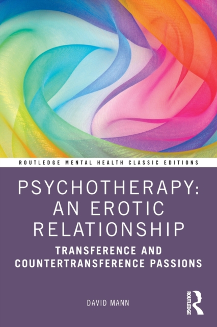 Psychotherapy: An Erotic Relationship : Transference and Countertransference Passions, Paperback / softback Book