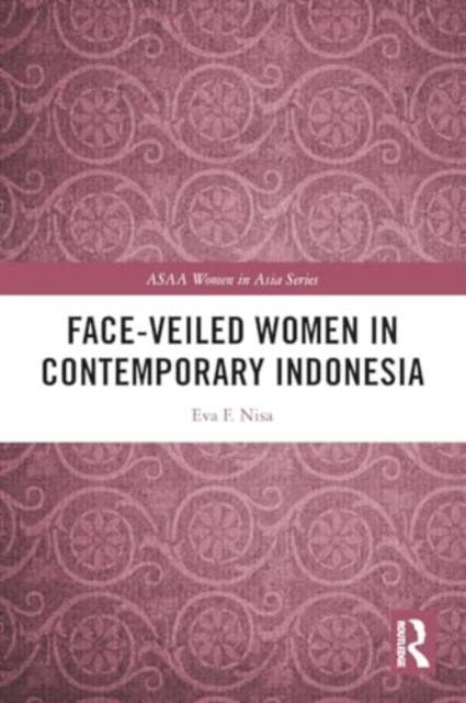 Face-veiled Women in Contemporary Indonesia, Paperback / softback Book