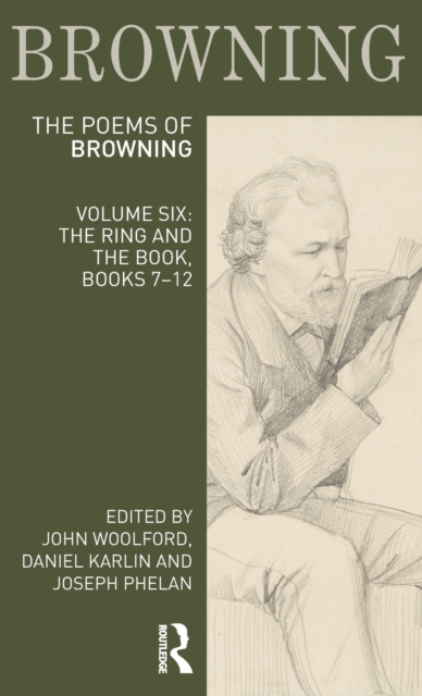 The Poems of Robert Browning: Volume Six : The Ring and the Book, Books 7-12, Hardback Book