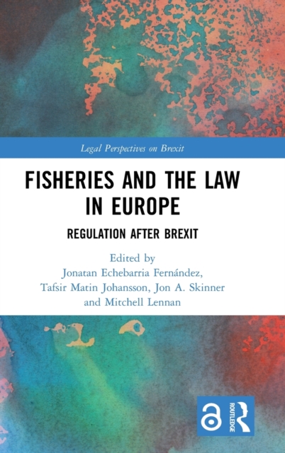 Fisheries and the Law in Europe : Regulation After Brexit, Hardback Book