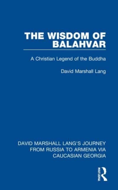 The Wisdom of Balahvar : A Christian Legend of the Buddha, Paperback / softback Book