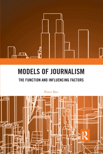 Models of Journalism : The functions and influencing factors, Paperback / softback Book