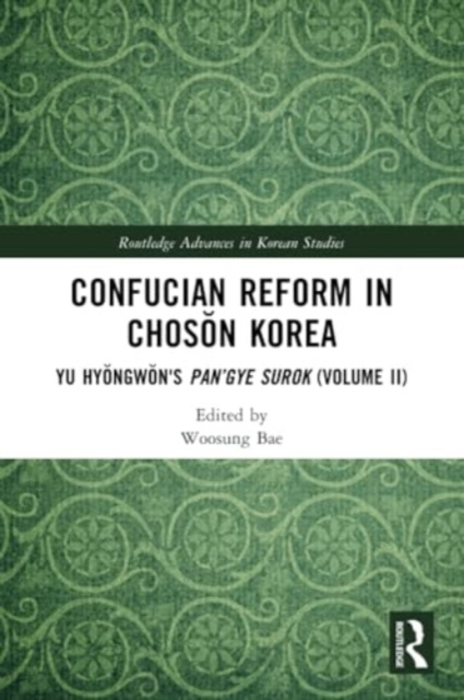 Confucian Reform in Choson Korea : Yu Hyongwon's Pan’gye surok (Volume II), Paperback / softback Book