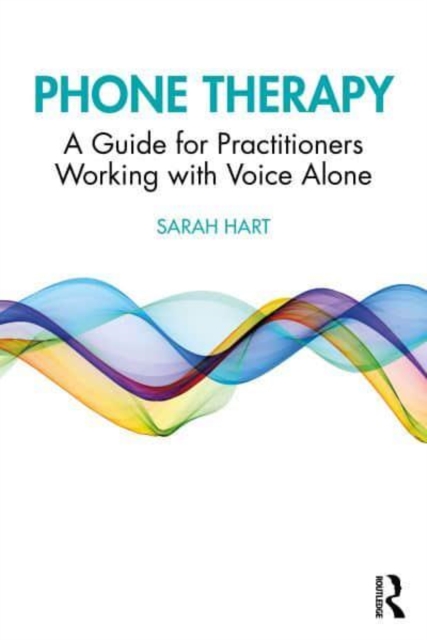 Phone Therapy : A Guide for Practitioners Working with Voice Alone, Hardback Book