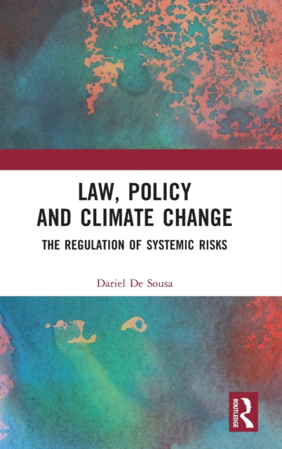 Law, Policy and Climate Change : The Regulation of Systemic Risks, Hardback Book