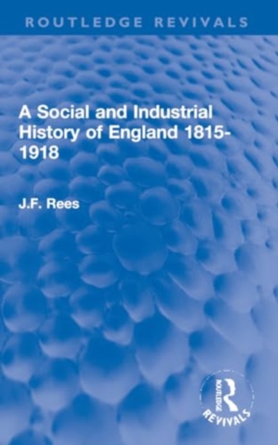 A Social and Industrial History of England 1815-1918, Paperback / softback Book
