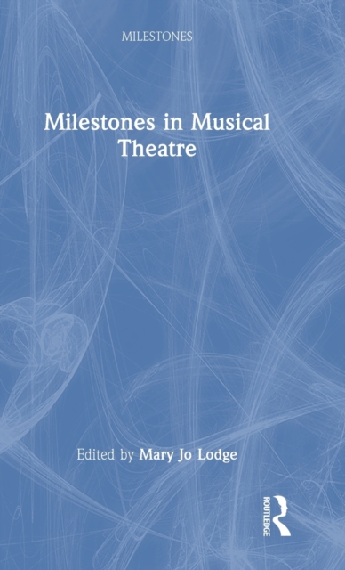 Milestones in Musical Theatre, Hardback Book