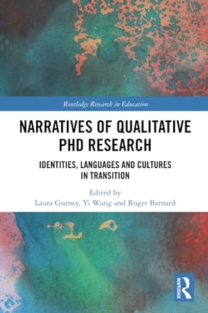 Narratives of Qualitative PhD Research : Identities, Languages and Cultures in Transition, Paperback / softback Book