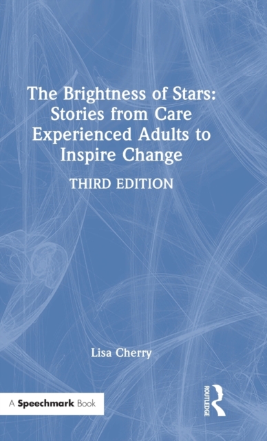 The Brightness of Stars: Stories from Care Experienced Adults to Inspire Change, Hardback Book