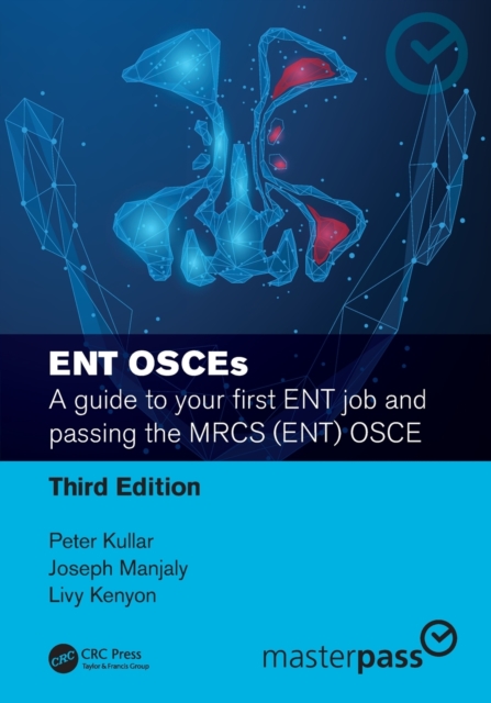 ENT OSCEs : A guide to your first ENT job and passing the MRCS (ENT) OSCE, Paperback / softback Book ENT OSCEs : A guide to your first ENT job and passing the MRCS (ENT) OSCE, Paperback / softback Book