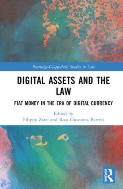 Digital Assets and the Law : Fiat Money in the Era of Digital Currency, Hardback Book