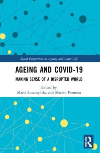 Ageing and COVID-19 : Making Sense of a Disrupted World, Paperback / softback Book