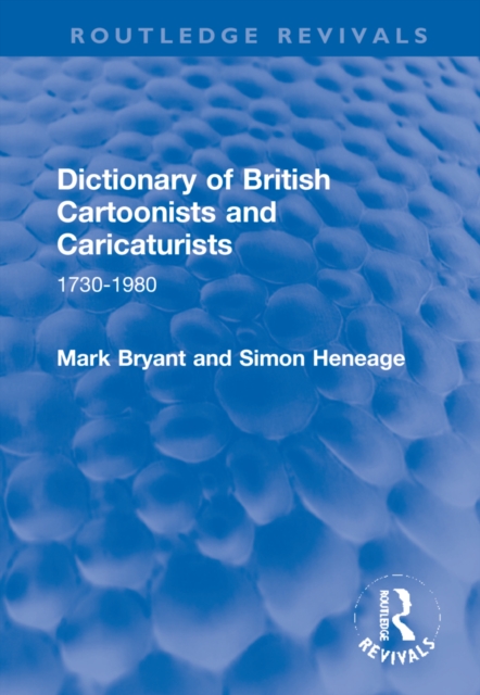 Dictionary of British Cartoonists and Caricaturists : 1730-1980, Hardback Book