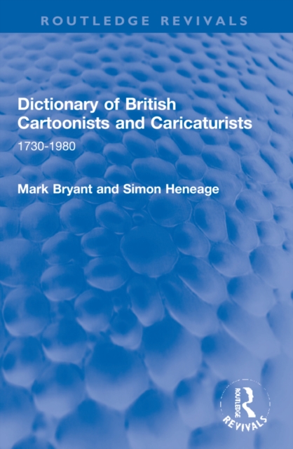 Dictionary of British Cartoonists and Caricaturists : 1730-1980, Paperback / softback Book