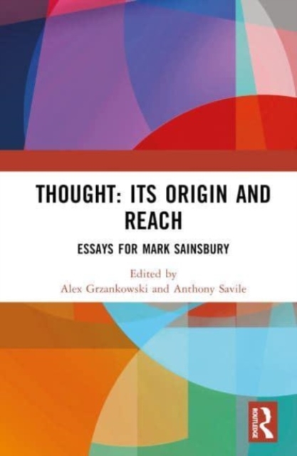 Thought: Its Origin and Reach : Essays for Mark Sainsbury, Hardback Book