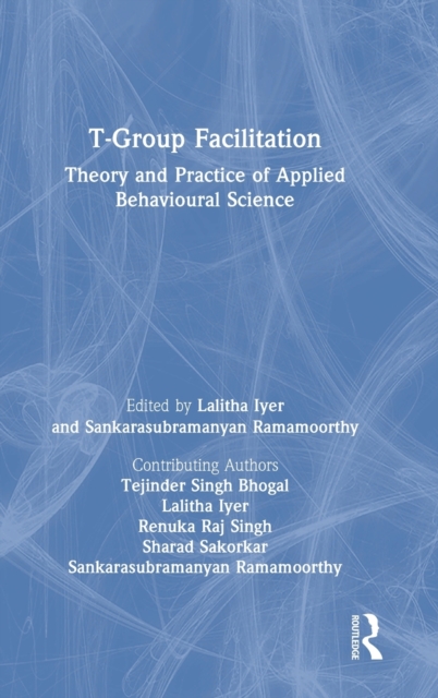 T-Group Facilitation : Theory and Practice of Applied Behavioural Science, Hardback Book