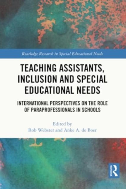 Teaching Assistants, Inclusion and Special Educational Needs : International Perspectives on the Role of Paraprofessionals in Schools, Paperback / softback Book