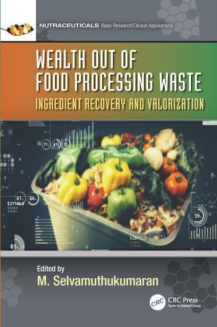 Wealth out of Food Processing Waste : Ingredient Recovery and Valorization, Hardback Book