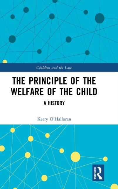 The Principle of the Welfare of the Child : A History, Hardback Book