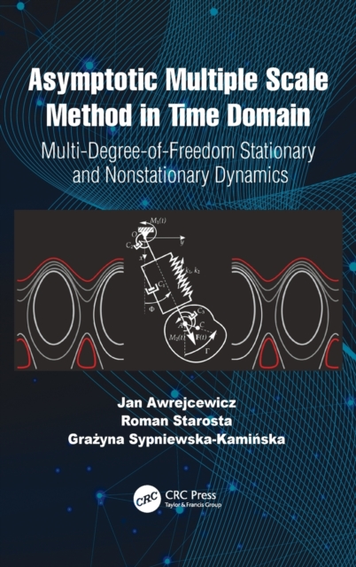 Asymptotic Multiple Scale Method in Time Domain : Multi-Degree-of-Freedom Stationary and Nonstationary Dynamics, Hardback Book