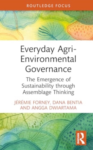 Everyday Agri-Environmental Governance : The Emergence of Sustainability through Assemblage Thinking, Hardback Book