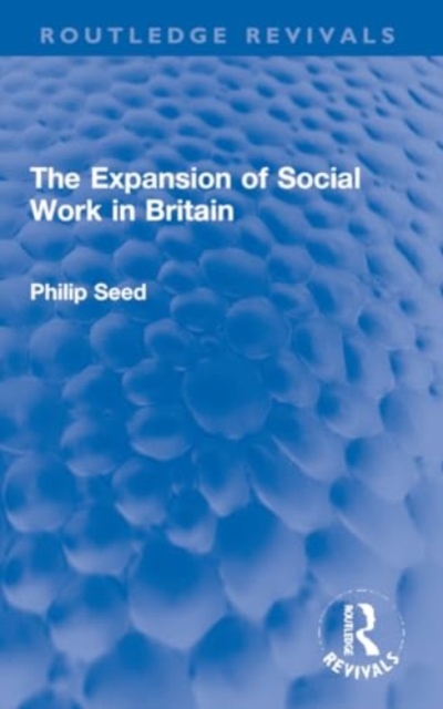 The Expansion of Social Work in Britain, Paperback / softback Book