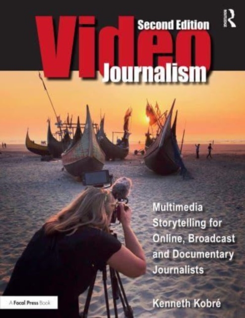 Videojournalism : Multimedia Storytelling for Online, Broadcast and Documentary Journalists, Paperback / softback Book