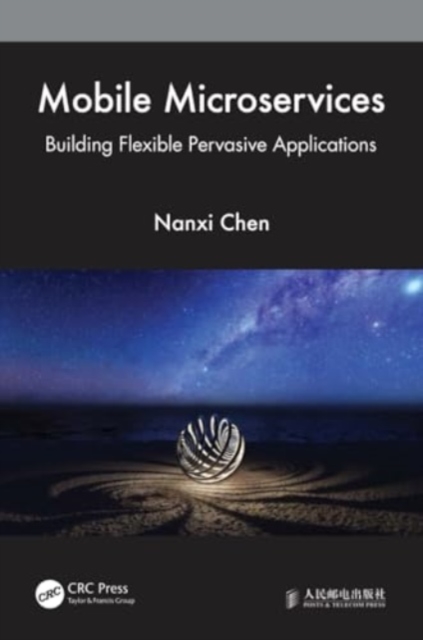 Mobile Microservices : Building Flexible Pervasive Applications, Paperback / softback Book
