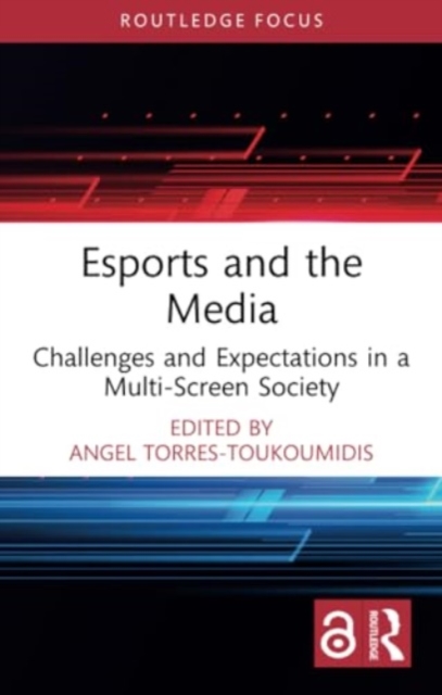 Esports and the Media : Challenges and Expectations in a Multi-Screen Society, Paperback / softback Book