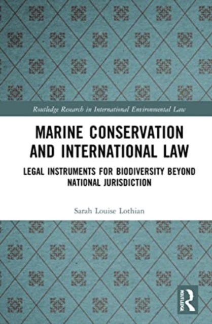 Marine Conservation and International Law : Legal Instruments for Biodiversity Beyond National Jurisdiction, Paperback / softback Book