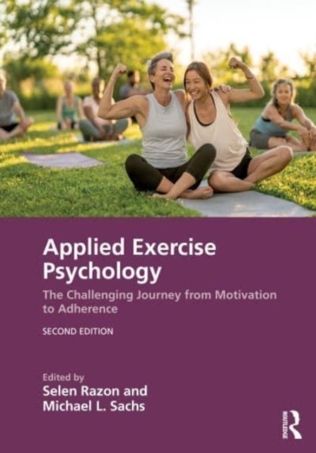 Applied Exercise Psychology : The Challenging Journey from Motivation to Adherence, Paperback / softback Book