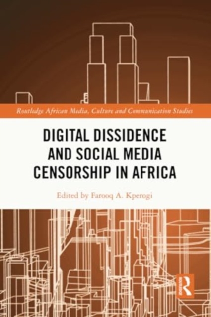 Digital Dissidence and Social Media Censorship in Africa, Paperback / softback Book