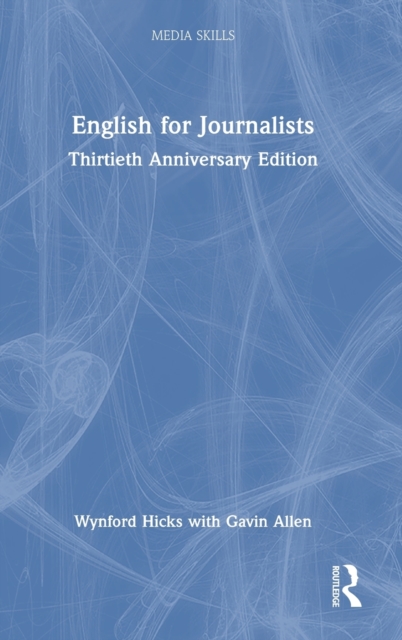 English for Journalists : Thirtieth Anniversary Edition, Hardback Book