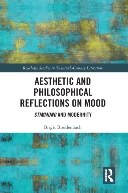 Aesthetic and Philosophical Reflections on Mood : Stimmung and Modernity, Paperback / softback Book