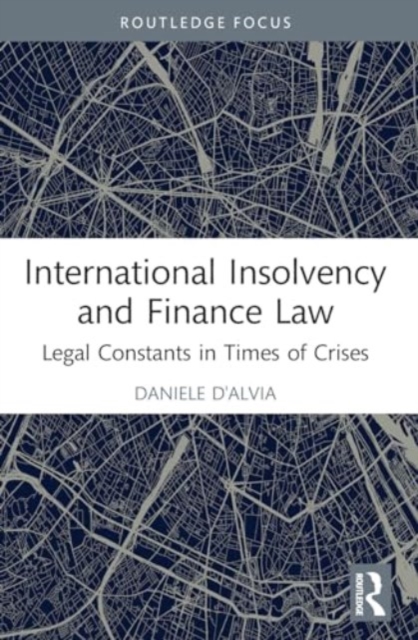 International Insolvency and Finance Law : Legal Constants in Times of Crises, Paperback / softback Book