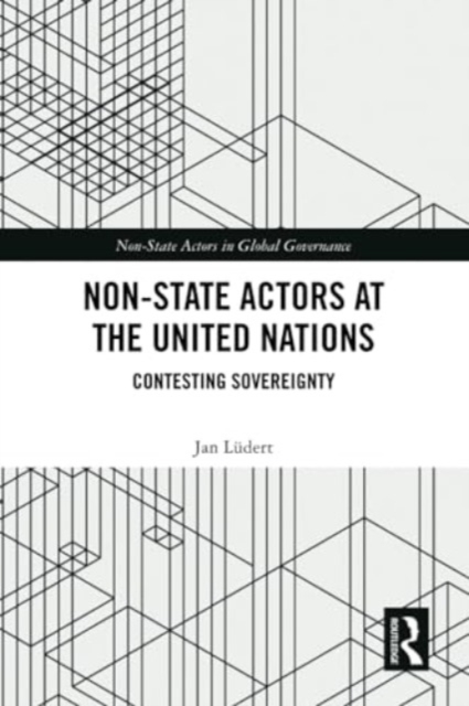 Non-State Actors at the United Nations : Contesting Sovereignty, Paperback / softback Book