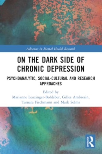 On the Dark Side of Chronic Depression : Psychoanalytic, Social-cultural and Research Approaches, Paperback / softback Book